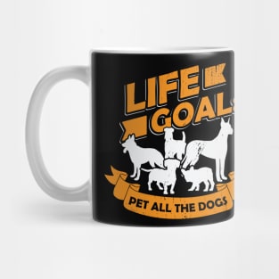 Life Goal Pet All The Dogs Dog Owner Gift Mug